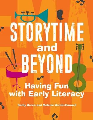 Storytime and Beyond: Having Fun with Early Literacy by Barco, Kathy