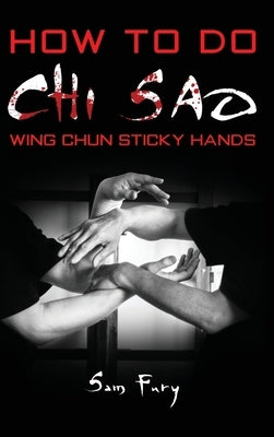 How To Do Chi Sao: Wing Chun Sticky Hands by Fury, Sam