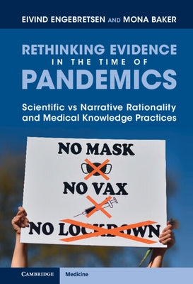 Rethinking Evidence in the Time of Pandemics: Scientific Vs Narrative Rationality and Medical Knowledge Practices by Engebretsen, Eivind