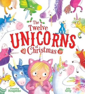 The Twelve Unicorns of Christmas by Knapman, Timothy