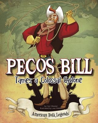 Pecos Bill Tames a Colossal Cyclone by Braun, Eric