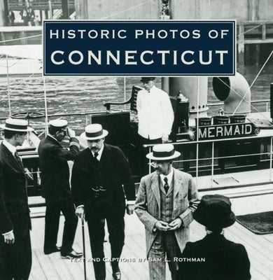Historic Photos of Connecticut by Rothman, Sam L.