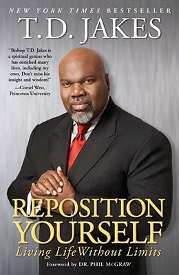 Reposition Yourself: Living Life Without Limits by Jakes, T. D.