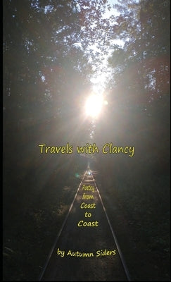 Travels with Clancy: Poetry from Coast to Coast by Siders, Autumn