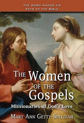 The Women of the Gospels: Missionaries of God's Love by Getty-Sullivan, Mary Ann