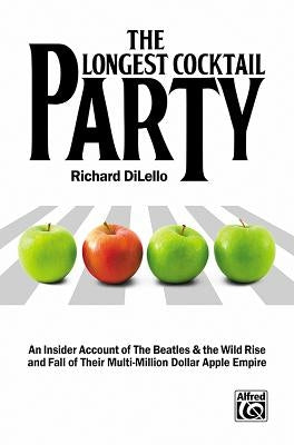 The Longest Cocktail Party: An Insider Account of the Beatles & the Wild Rise and Fall of Their Multi-Million Dollar Apple Empire, Paperback Book by Beatles, The