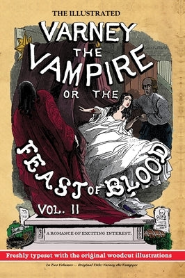 The Illustrated Varney the Vampire; or, The Feast of Blood - In Two Volumes - Volume II: Original Title: Varney the Vampyre by Rymer, James Malcolm