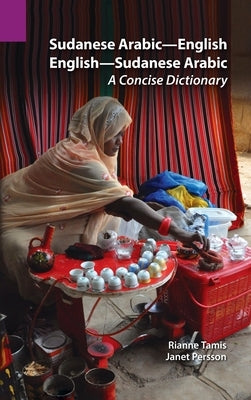 Sudanese Arabic-English - English-Sudanese Arabic: A Concise Dictionary by Tamis, Rianne