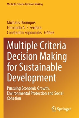 Multiple Criteria Decision Making for Sustainable Development: Pursuing Economic Growth, Environmental Protection and Social Cohesion by Doumpos, Michalis