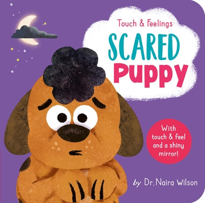 Touch and Feelings: Scared Puppy by Wilson, Naira