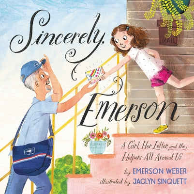 Sincerely, Emerson: A Girl, Her Letter, and the Helpers All Around Us by Weber, Emerson