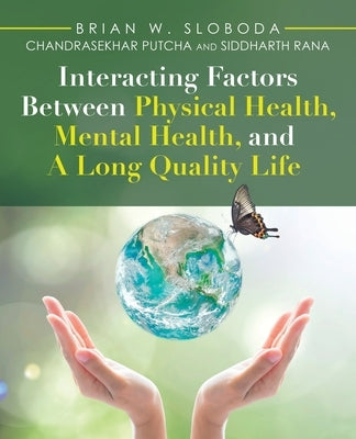 Interacting Factors Between Physical Health, Mental Health, and a Long Quality Life by Sloboda, Brian W.