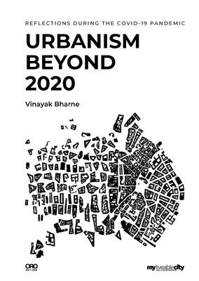 Urbanism Beyond 2020: Reflections During the Covid-19 Pandemic by Bharne, Vinayak