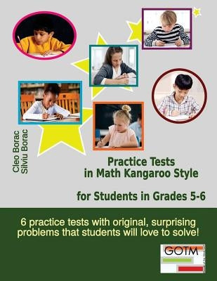 Practice Tests in Math Kangaroo Style for Students in Grades 5-6 by Borac, Silviu