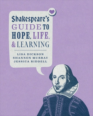 Shakespeare's Guide to Hope, Life, and Learning by Dickson, Lisa