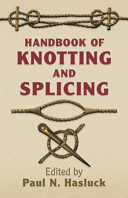 Handbook of Knotting and Splicing by Hasluck, Paul N.