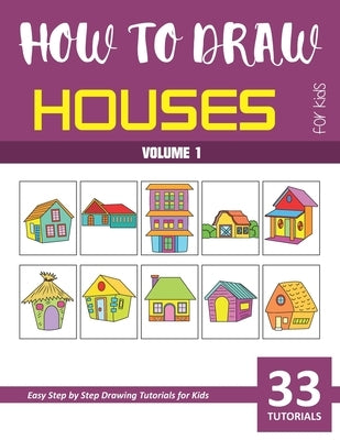 How to Draw Houses for Kids - Volume 1 by Rai, Sonia