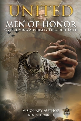 United Men of Honor: Overcoming Adversity Through Faith by Hobbs, Ken A.