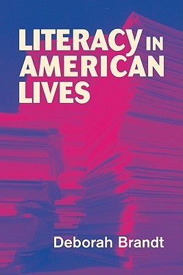 Literacy in American Lives by Brandt, Deborah