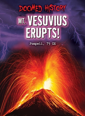 Mt. Vesuvius Erupts!: Pompeii, 79 Ce by Dickmann, Nancy