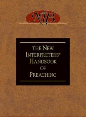 The New Interpreter's(r) Handbook of Preaching by Barton, Casey