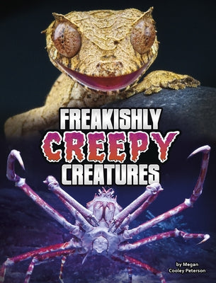 Freakishly Creepy Creatures by Peterson, Megan Cooley