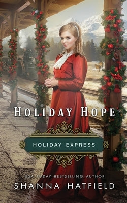 Holiday Hope: Sweet Historical Holiday Romance by Hatfield, Shanna