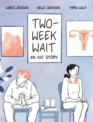 Two-Week Wait: An Ivf Story by Jackson, Luke