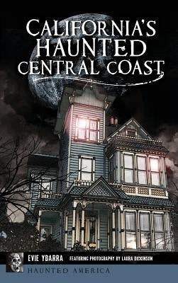 California's Haunted Central Coast by Ybarra, Evie