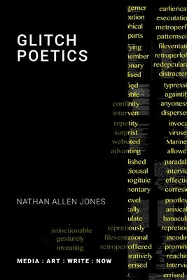 Glitch Poetics by Jones, Nathan Allen