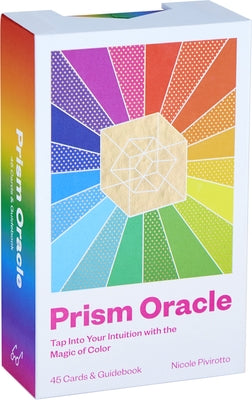 Prism Oracle: Tap Into Your Intuition with the Magic of Color by Pivirotto, Nicole
