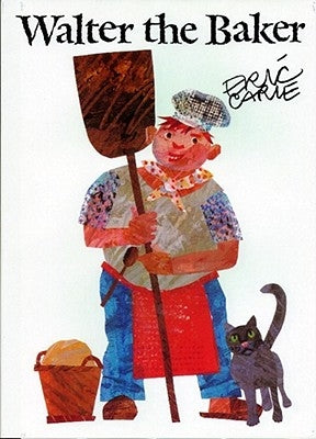 Walter the Baker by Carle, Eric