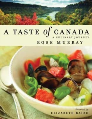 A Taste of Canada: A Culinary Journey by Murray, Rose