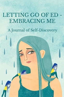 Letting Go of ED - Embracing Me: A Journal of Self-Discovery by Ganci, Maria