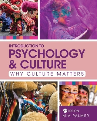 Introduction to Psychology and Culture: Why Culture Matters by Palmer, Mia