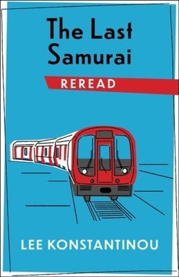 The Last Samurai Reread by Konstantinou, Lee