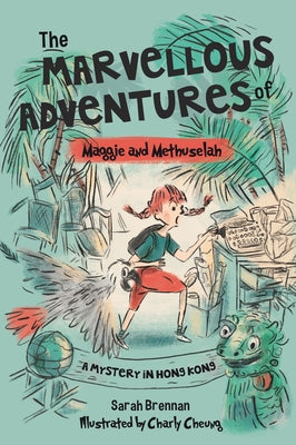 The Marvellous Adventures of Maggie and Methuselah: A Mystery in Hong Kong by Brennan, Sarah