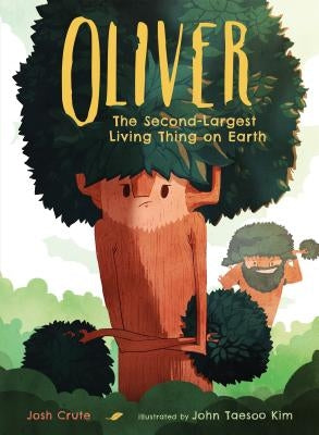 Oliver: The Second-Largest Living Thing on Earth by Crute, Josh