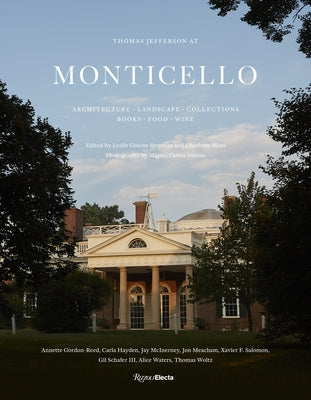 Thomas Jefferson at Monticello: Architecture, Landscape, Collections, Books, Food, Wine by Bowman, Leslie Greene
