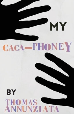 My Cacaphoney by Annunziata, Thomas