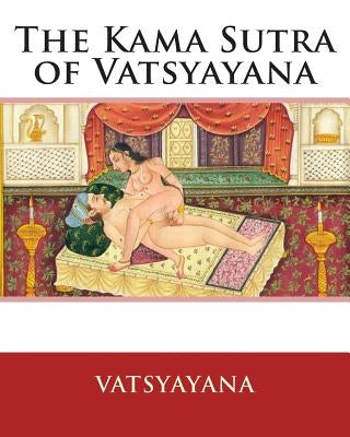 The Kama Sutra of Vatsyayana by Burton, Richard
