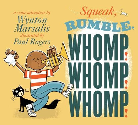 Squeak, Rumble, Whomp! Whomp! Whomp!: A Sonic Adventure by Marsalis, Wynton