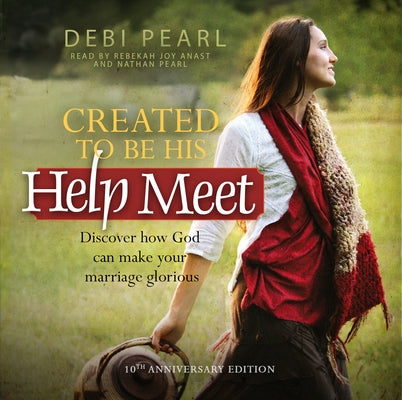 Created to Be His Help Meet: 10th Anniversary Edition by Pearl, Debi