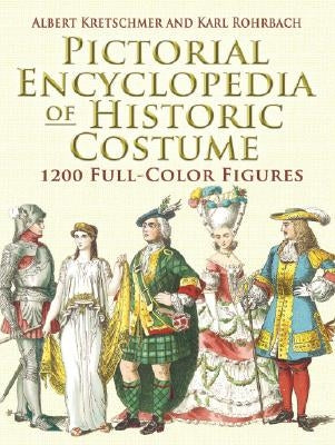 Pictorial Encyclopedia of Historic Costume by Kretschmer, Albert
