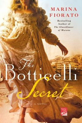 The Botticelli Secret: A Novel of Renaissance Italy by Fiorato, Marina