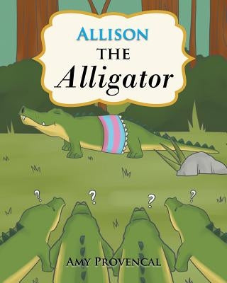 Allison the Alligator by Provencal, Amy