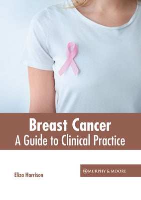 Breast Cancer: A Guide to Clinical Practice by Harrison, Eliza