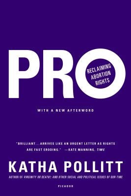 Pro: Reclaiming Abortion Rights by Pollitt, Katha