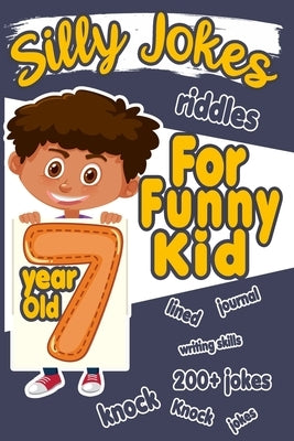 Silly Jokes For 7 Year Old Funny Kid: 200+ Hilarious jokes, Riddles and knock knock jokes to improve reading skills and writing skills ( Silly jokes f by Happy Bengen