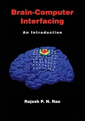 Brain-Computer Interfacing: An Introduction by Rao, Rajesh P. N.